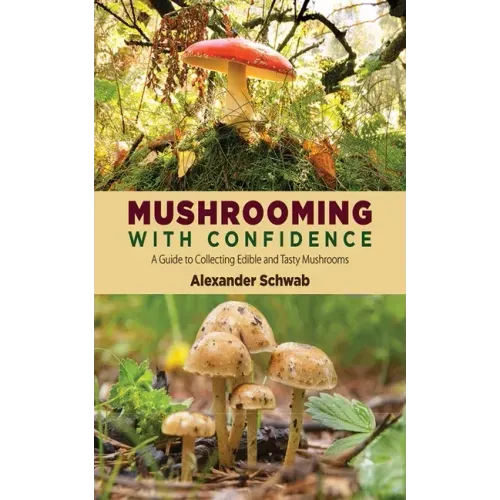 Mushrooming with Confidence: A Guide to Collecting Edible and Tasty Mushrooms - Paperback