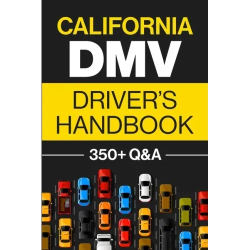 California DMV Driver's Handbook: Practice for the California Permit Test with 350+ Driving Questions and Answers - Paperback