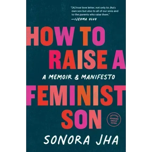 How to Raise a Feminist Son: A Memoir & Manifesto - Paperback