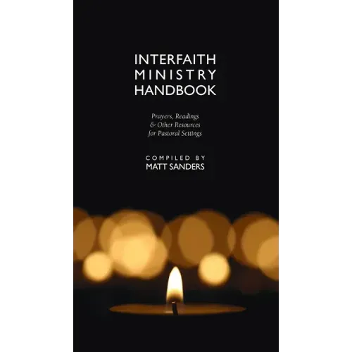 Interfaith Ministry Handbook: Prayers, Readings & Other Resources for Pastoral Settings - Hardcover