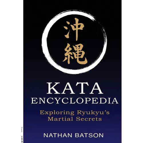 Okinawa Kata Encyclopedia: Exploring Ryukyu's Martial Secrets - Paperback