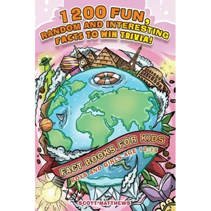 1200 Fun, Random & Interesting Facts To Win Trivia! - Fact Books For Kids (Boys and Girls Age 12 - 15) - Paperback