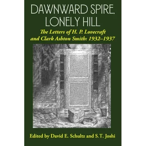 Dawnward Spire, Lonely Hill: The Letters of H. P. Lovecraft and Clark Ashton Smith: 1932-1937 (Volume 2) - Paperback