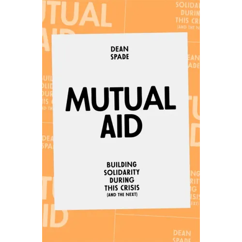 Mutual Aid: Building Solidarity During This Crisis (and the Next)