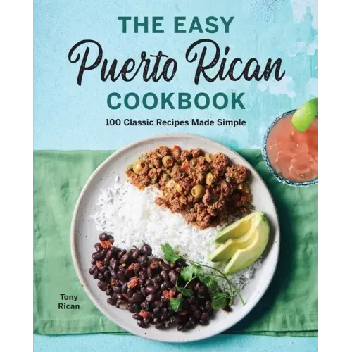 The Easy Puerto Rican Cookbook: 100 Classic Recipes Made Simple - Paperback