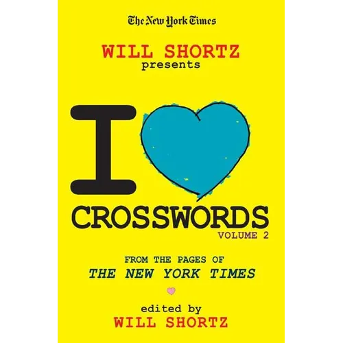 The New York Times Will Shortz Presents I Love Crosswords: Volume 2 - Paperback