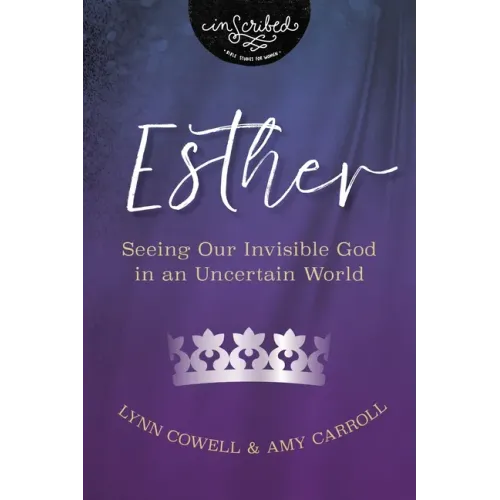 Esther: Seeing Our Invisible God in an Uncertain World - Paperback