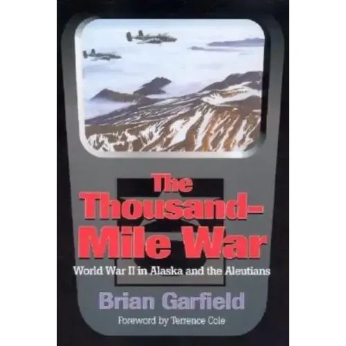 Thousand-Mile War: World War II in Alaska and the Aleutians - Paperback