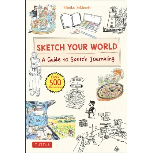 Sketch Your World: A Guide to Sketch Journaling (Over 500 Illustrations!) - Hardcover