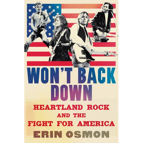 Won't Back Down: Heartland Rock and the Fight for America - Hardcover