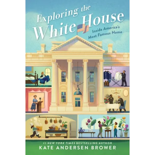 Exploring the White House: Inside America's Most Famous Home