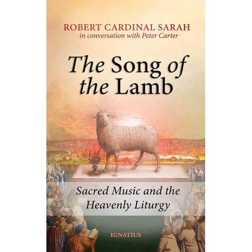 Song of the Lamb: Sacred Music and the Heavenly Liturgy - Paperback