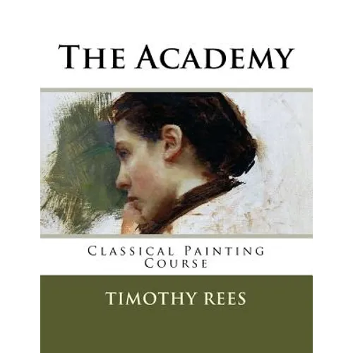 The Academy: Classical Painting Course - Paperback