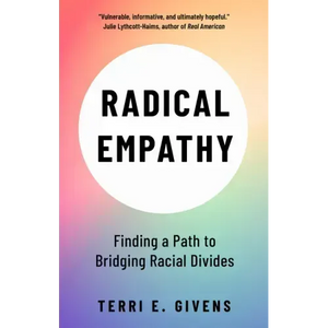 Radical Empathy: Finding a Path to Bridging Racial Divides - Paperback