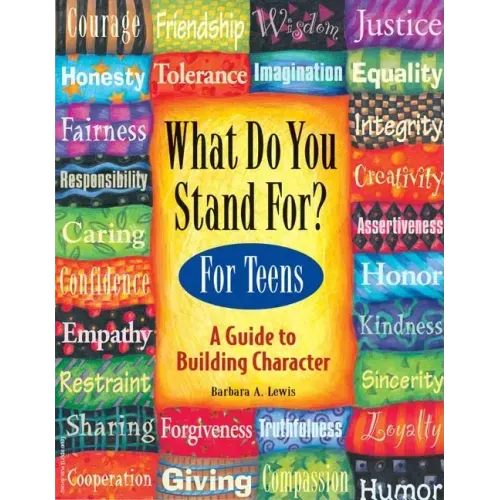 What Do You Stand For?: For Teens: A Guide to Building Character - Paperback