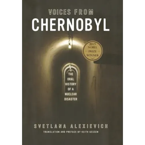 Voices from Chernobyl: The Oral History of a Nuclear Disaster - Hardcover