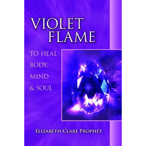 Violet Flame to Heal Body, Mind and Soul - Paperback