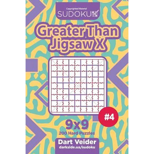 Sudoku Greater Than Jigsaw X - 200 Hard Puzzles 9x9 (Volume 4) - Paperback