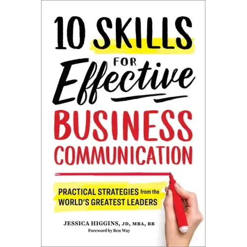 10 Skills for Effective Business Communication: Practical Strategies from the World's Greatest Leaders - Paperback