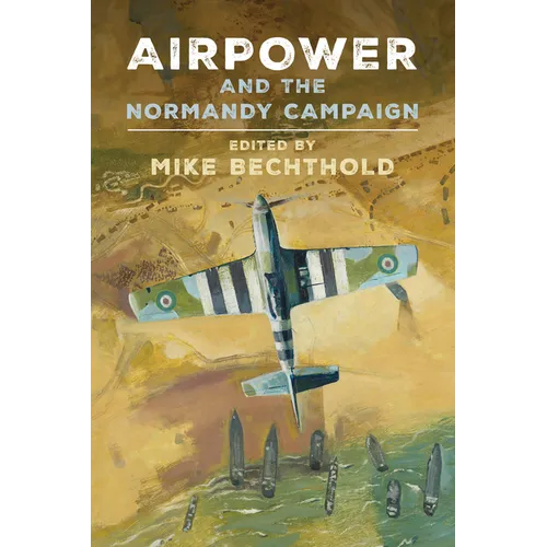Airpower and the Normandy Campaign - Hardcover