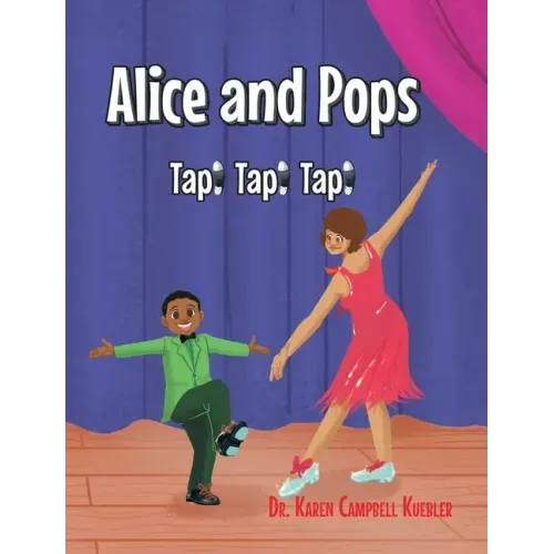 Alice and Pops: Tap! Tap! Tap! - Hardcover