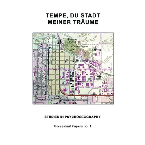 Tempe, Du Stadt Meiner Träume: Studies in Psychogeography - Paperback