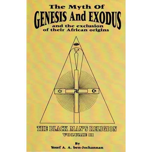 The Myth of Genesis and Exodus and the Exclusion of Their African Origins: The Black Man's Religion - Paperback