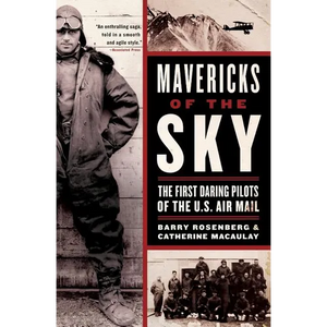 Mavericks of the Sky: The First Daring Pilots of the U.S. Air Mail - Paperback