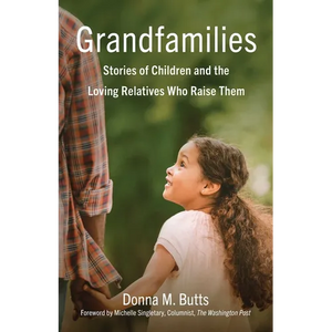 Grandfamilies: Stories of Children and the Loving Relatives Who Raise Them - Paperback