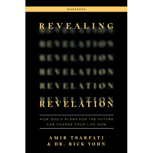 Revealing Revelation Workbook: How God's Plans for the Future Can Change Your Life Now - Paperback