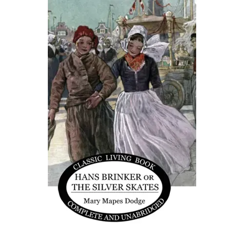 Hans Brinker: (or The Silver Skates) - Hardcover