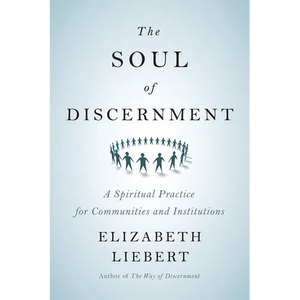 The Soul of Discernment: A Spiritual Practice for Communities and Institutions - Paperback
