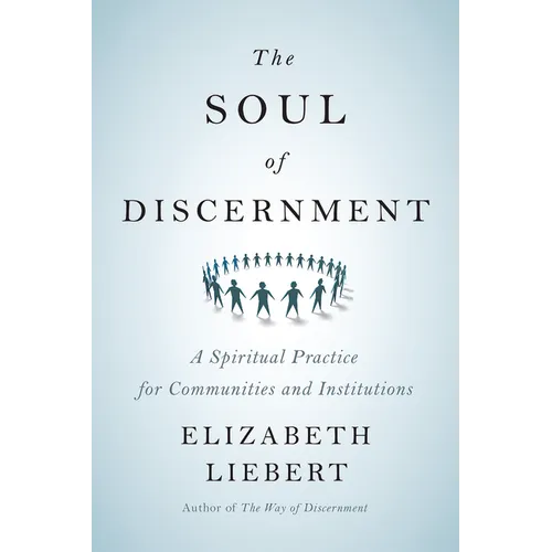 The Soul of Discernment: A Spiritual Practice for Communities and Institutions - Paperback