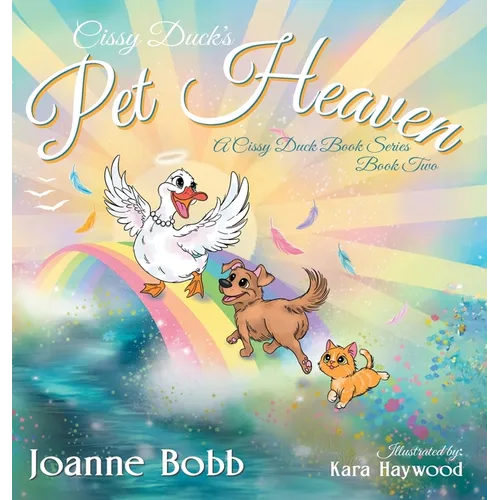 Cissy Duck's Pet Heaven: Second Book in the Cissy Duck Book Series - Hardcover