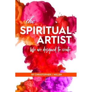 The Spiritual Artist: We are designed to create. - Paperback