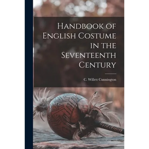 Handbook of English Costume in the Seventeenth Century - Paperback