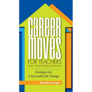 Career Moves for Teachers and Other Professionals: Strategies for a Successful Job Change - Hardcover