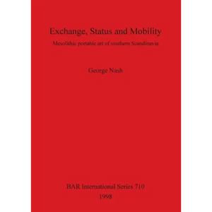 Exchange, Status and Mobility: Mesolithic portable art of southern Scandinavia - Paperback