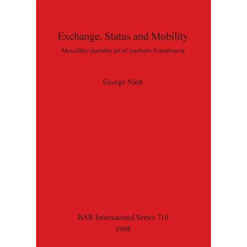 Exchange, Status and Mobility: Mesolithic portable art of southern Scandinavia - Paperback