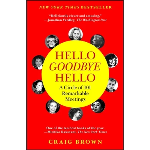 Hello Goodbye Hello: A Circle of 101 Remarkable Meetings - Paperback