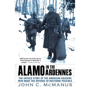 Alamo in the Ardennes: The Untold Story of the American Soldiers Who Made the Defense of Bastogne Possible - Paperback