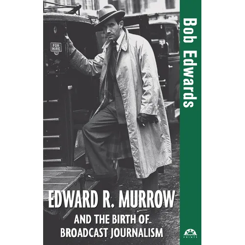 Edward R. Murrow and the Birth of Broadcast Journalism - Paperback