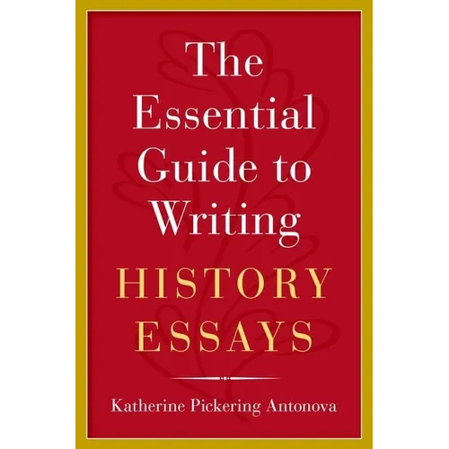 The Essential Guide to Writing History Essays - Paperback