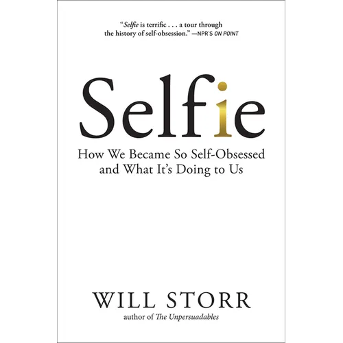 Selfie: How We Became So Self-Obsessed and What It's Doing to Us - Paperback