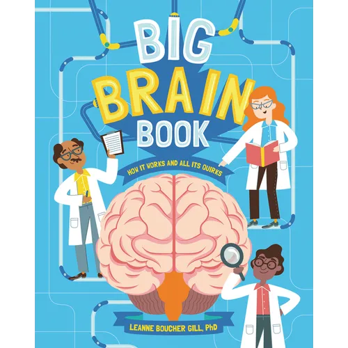 Big Brain Book: How It Works and All Its Quirks - Hardcover