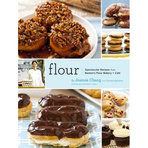 Flour: Spectacular Recipes from Boston's Flour Bakery + Cafe - Hardcover