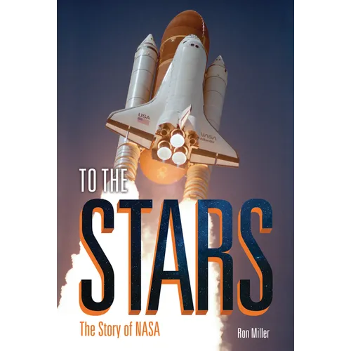 To the Stars: The Story of NASA - Library Binding