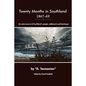 Twenty Months In Southland 1867-69: An early account of Southland's people, settlements and landscape - Paperback