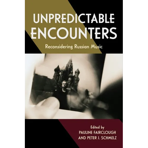 Unpredictable Encounters: Reconsidering Russian Music - Paperback