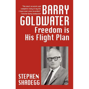 Barry Goldwater: Freedom Is His Flightplan - Paperback